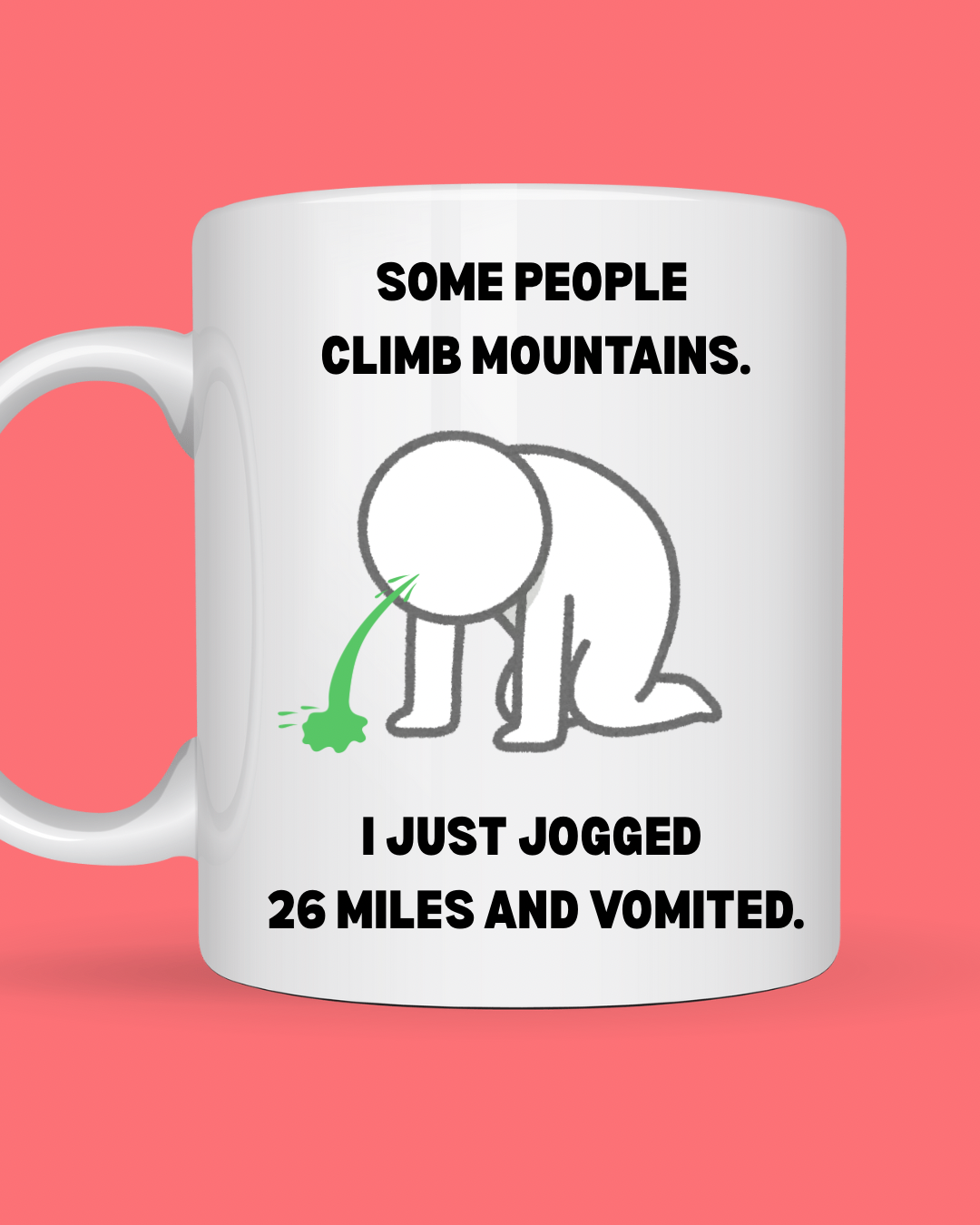 Some People Climb Mountains - Marathon