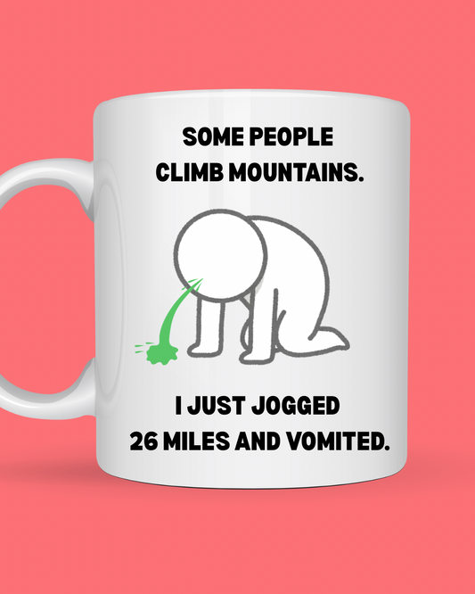 Some People Climb Mountains - Marathon