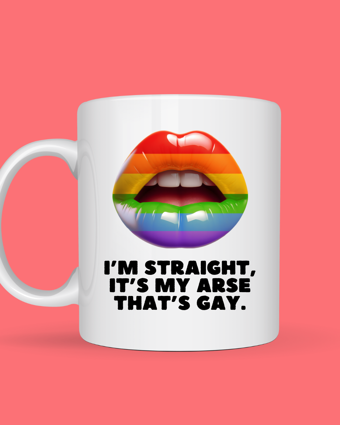 I'm Straight, Its My Arse That's Gay